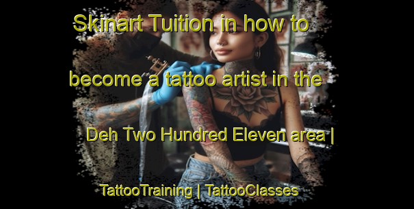 Skinart Tuition in how to become a tattoo artist in the Deh Two Hundred Eleven area | TattooTraining | TattooClasses | SkinartTraining-Pakistan